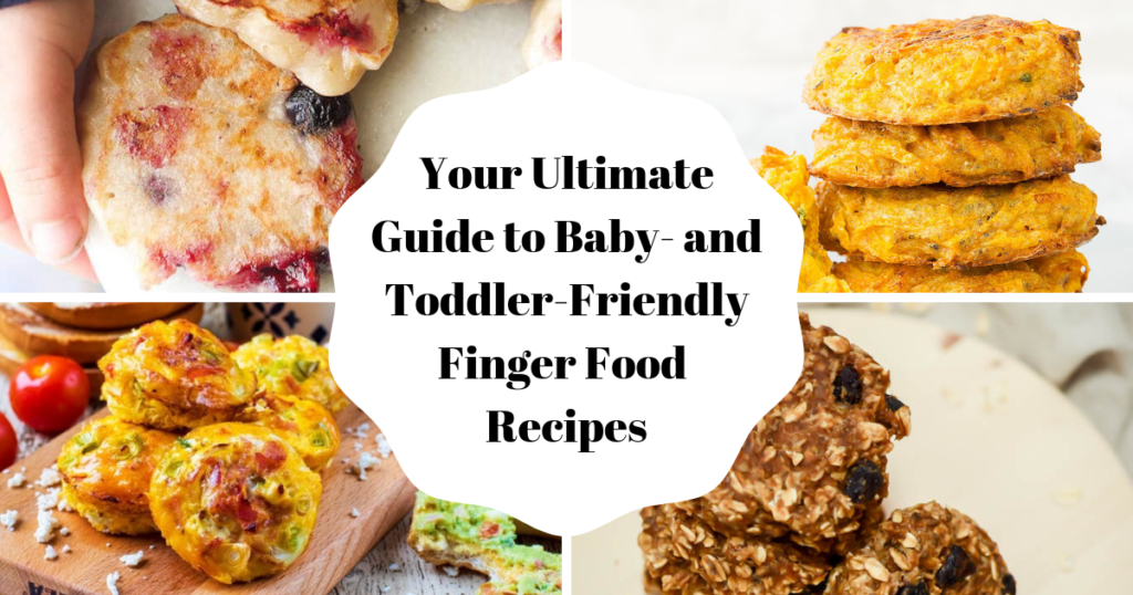 Your Ultimate Guide to Baby- and Toddler-Friendly Finger Food Recipes ...